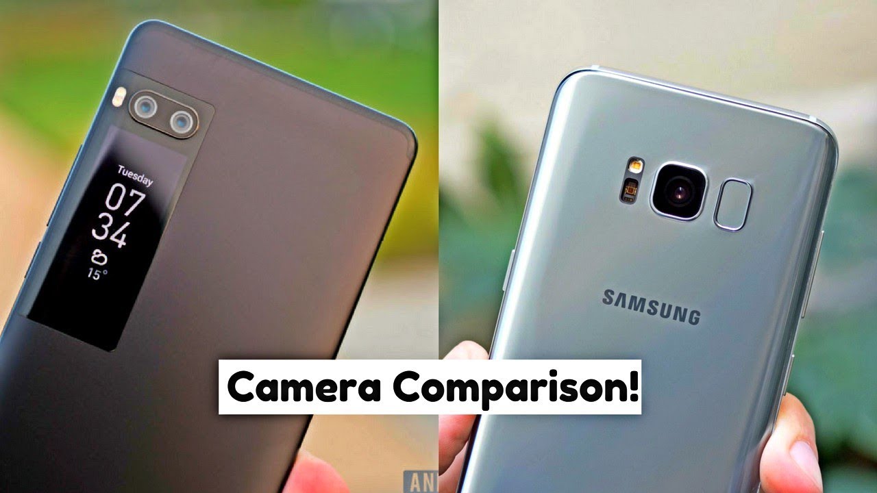 Meizu Pro 7 Plus Camera Vs Samsung Galaxy S8 Camera Comparison Camera Test Camera Review 2017 Youtube