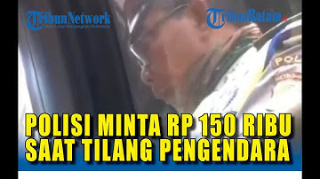 Polisi Minta Rp 150 Ribu Saat Tilang Pengendara
