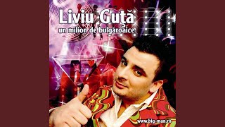 Video thumbnail of "Liviu Guta - UN MILION DE BULGAROAICE"