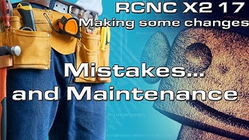 RCNC X2 Router 17: Mistakes and some maintenance