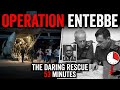 53 Minutes at Entebbe: The Impossible Rescue That Shocked the World