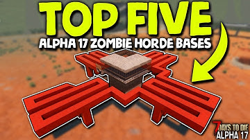 THE TOP 5 ZOMBIE HORDE BASES in ALPHA 17 | 7 Days to Die (2019 Alpha 17)