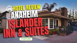 Anaheim Islander Inn and Suites Hotel Review Disneyland Anaheim CA
