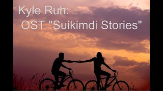 Video thumbnail of "Kyle Ruh - OST "Suikimdi Stories" |+текст|"