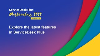 S1E5: Explore the latest features in ServiceDesk Plus - Masterclass 2023