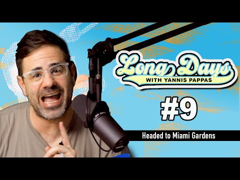 Headed to Miami Gardens - Long Days with Yannis Pappas - Episode 9