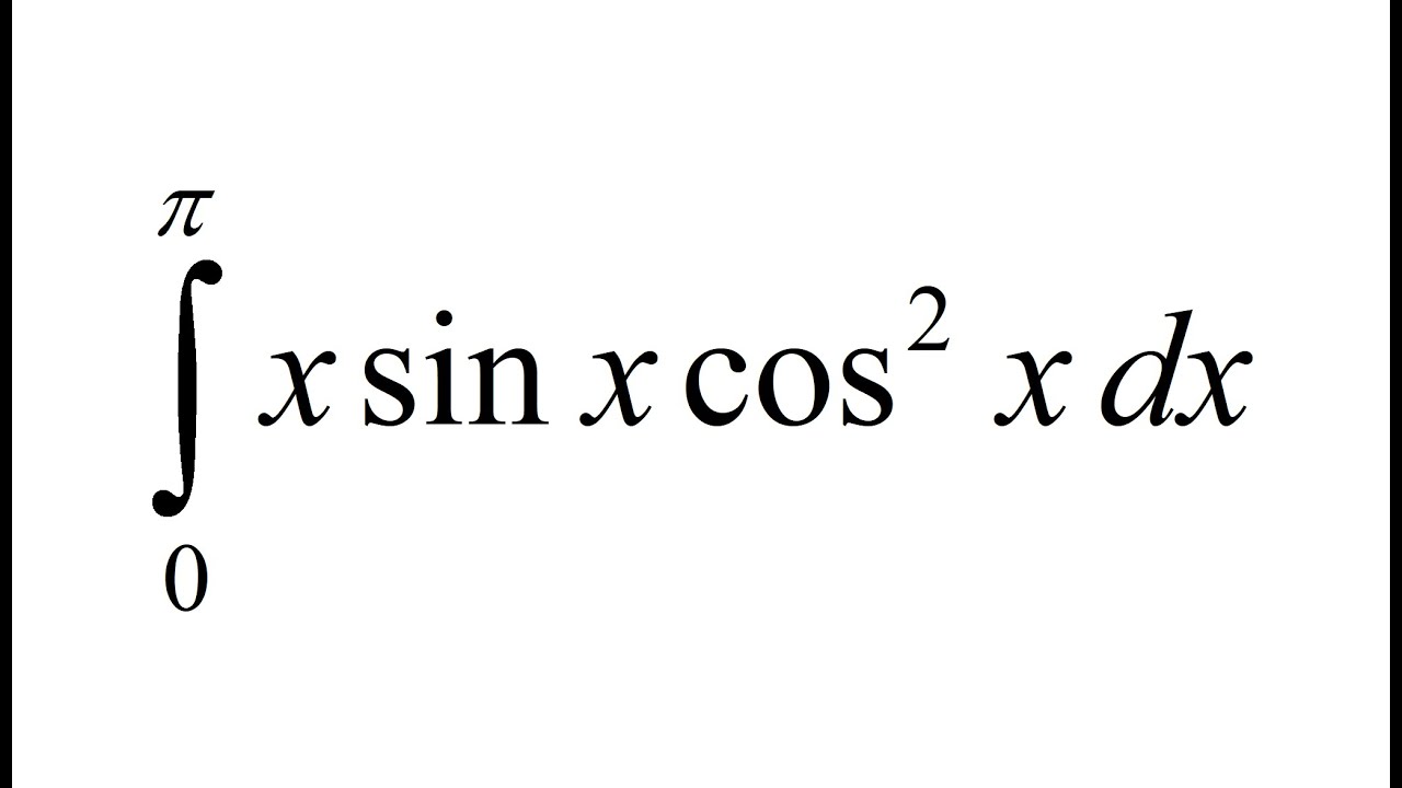 Integral 0 to pi x sinx cos^2x detailed solution by Dig