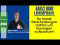 Early Bird Livestream - Du musst Entscheidungen treffen um Vermögen aufzubauen!