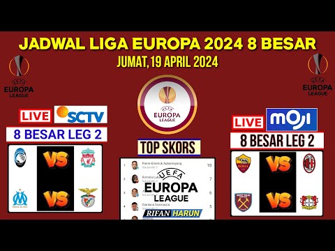 Jadwal Liga Europa 2024 Malam ini~Atalanta vs Liverpool~Europa League 2024 8 Besar Leg 2~Live Sctv