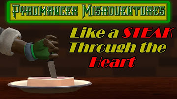 (GMod) Pyromancer Misadventures: Like a Steak Through the Heart