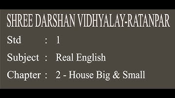 STD -1|SUB-REAL ENGLISH|CHAPTER-2| HOUSE Big & Sma|darshanschool Ratanpar