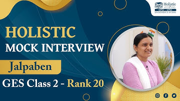 Mock Interview | GES TOPPER | Jalpa Mehta | Rank- 20| Holistic Academy