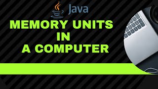 Memory Units in a Computer