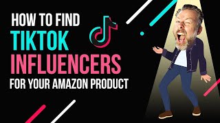 How To Find Tiktok Influencers For Your Amazon Product