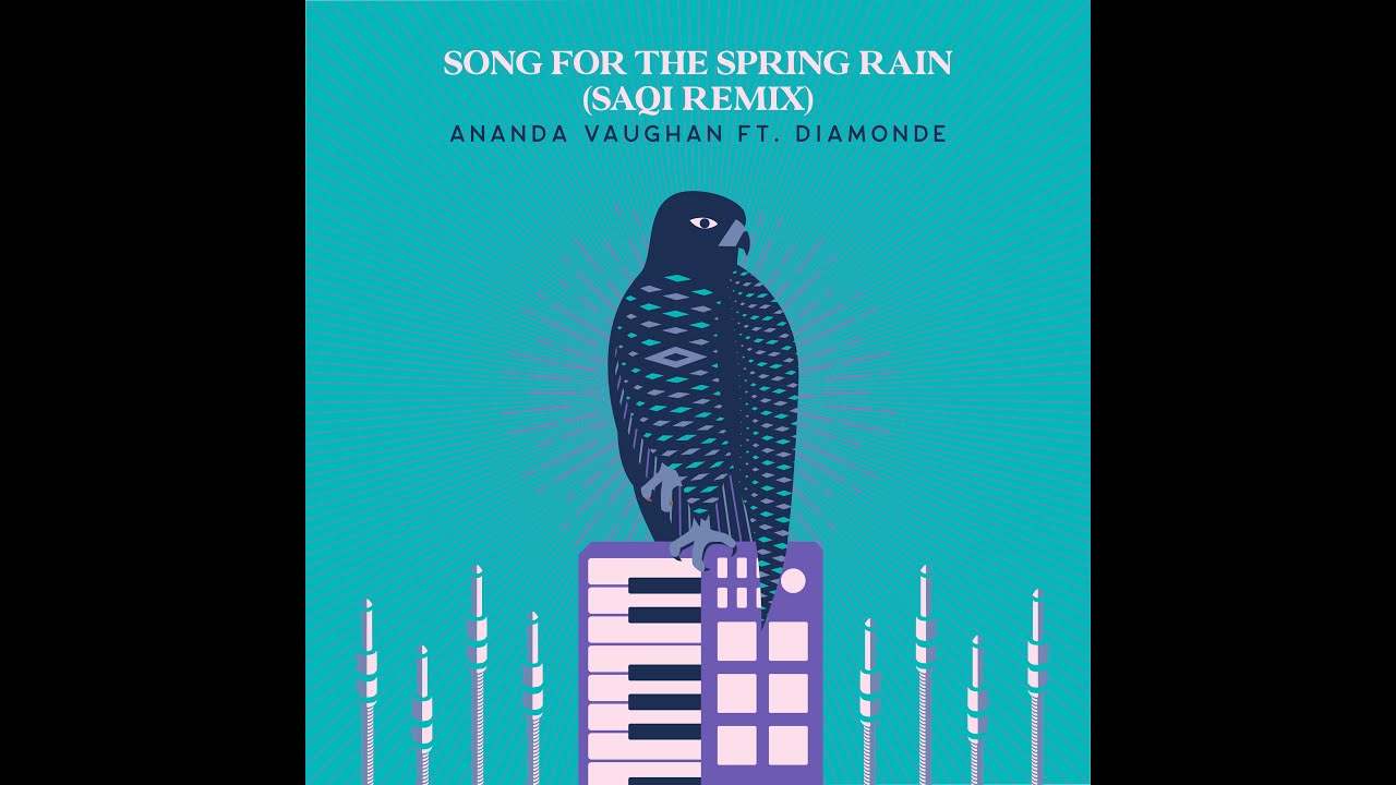 Song For The Spring Rain (SaQi Remix) - Ananda Vaughan feat. Diamonde