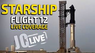 JCLive - SpaceX Starship - IFT-12 Live Coverage