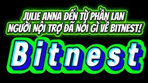 Julie Anna đến từ Phần Lan đã nói gì về Bitnest!