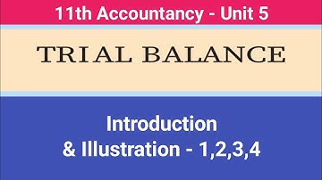 11th Accountancy || Unit - 5 || Trial Balance || Introduction & Illustration : 1,2,3,4 #CMWay