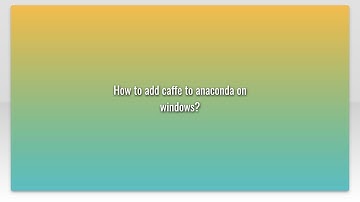 How to add caffe to anaconda on windows?