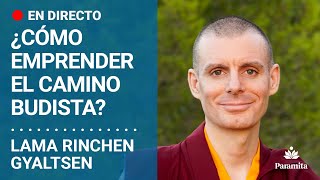 Lama Rinchen Gyaltsen: ¿Cómo emprender el camino budista?