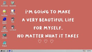 I&#39;m going to make a very beautiful life for myself; no matter what it takes ♡  // self-love playlist