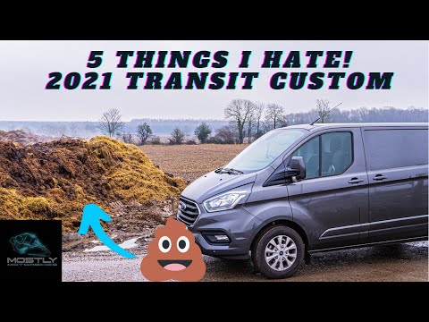 2021 Ford Transit Custom | 5 Things I HATE!!!