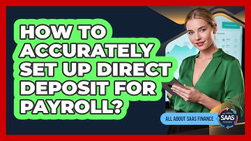 How To Accurately Set Up Direct Deposit For Payroll?