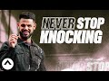Never Stop Knocking | Pastor Steven Furtick | Elevation Church