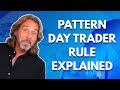 Pattern Day Trader Rule Explained