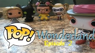Pop Collection Unboxing Episode 3 Wonderland