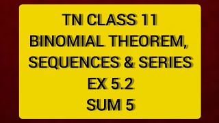 TN CLASS 11 MATHS BINOMIAL THEOREM SEQUENCES & SERIES EX 5.2 SUM 5