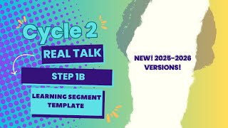 Cycle 2 Real Talk Series (Step 1B - Learning Segment Template)