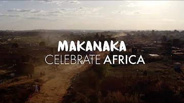 Celebrate Africa - MAKANAKA (Official Music Video)