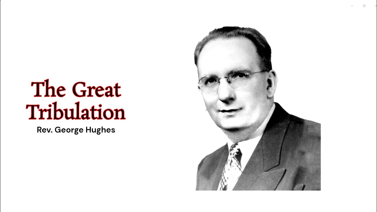 Rev. George Hughes  - The Great Tribulation