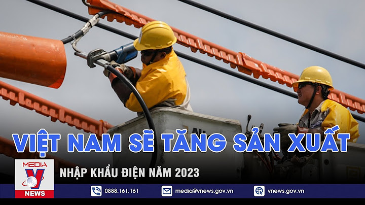 Mội năm việt nam nhập khẩu bao nhiêu kw điện