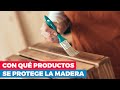 ¿Con qué productos se puede proteger la madera?