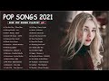 2021 New Songs (Latest English Songs 2021) 🍀 Pop Music 2021 New Song 🍀 Top English Chill Song