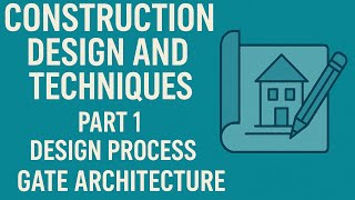 GATE Architecture Tutorial: Mastering Construction Design & Techniques , Part 1-Design Process