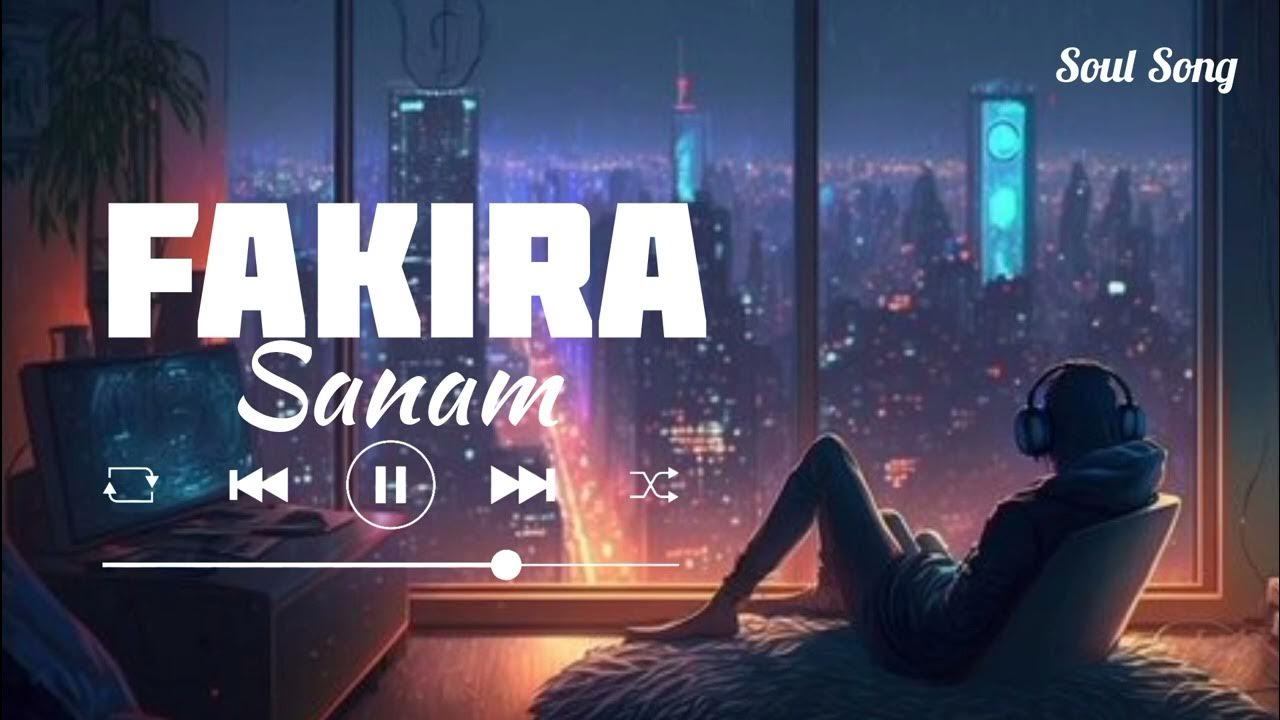 FAKIRA | SANAM | SLOWED & REVERB | @itssoulsong Soul Song - YouTube