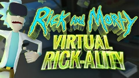 Rick and Morty: Virtual Rick-ality Playthrough (No Commentary)