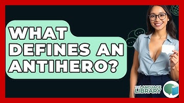 What Defines An Antihero? - The Language Library