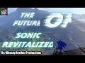 The future of all sonic revitalized youtube channels and whacky brother productions itself
