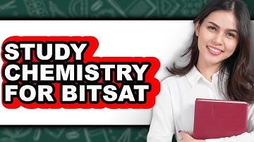 How To Study Chemistry For BITSAT (Full Guide)