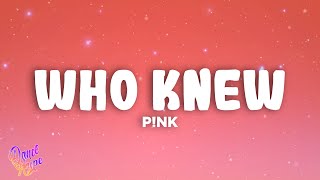P!nk - Who Knew