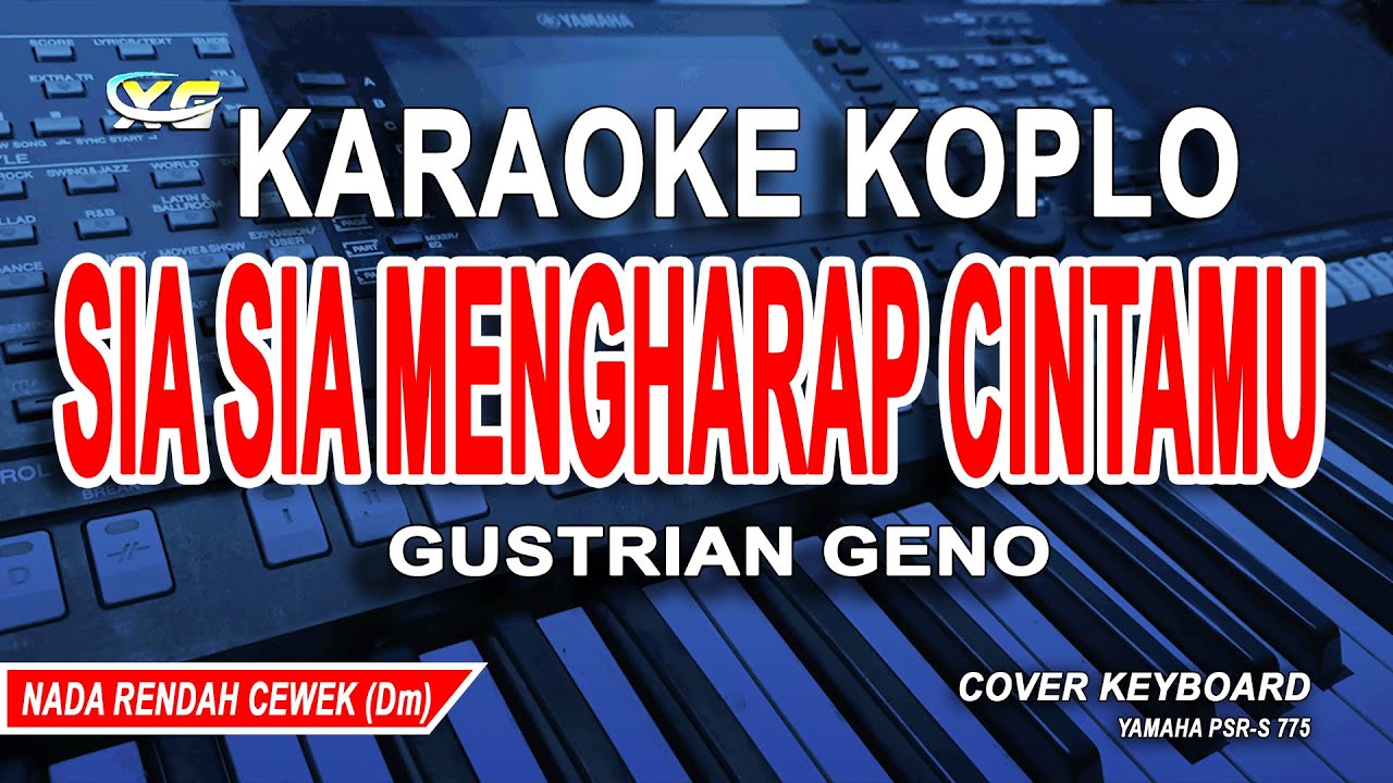 Sia Sia Mengharap Cintamu Karaoke Koplo - Gustrian Geno (Nada wanita)