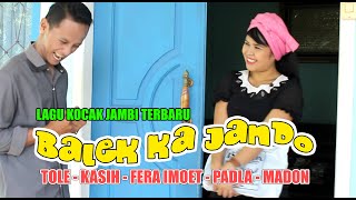 LAGU JAMBI KOCAK ~ BALEK KAJANDO ~ TOLE / KASIH & BAKATUMUIK ~ Official Music JM Management