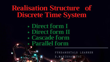 Lecture 19 Realisation structure using Direct form I,II,Cascade and Parallel of Discrete Time system
