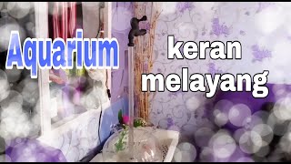 Tutorial cara membuat aquarium unik (kran air melayang)