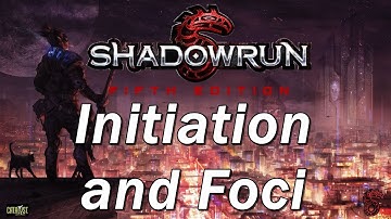 SHADOWRUN 4th Edition Episode 29 | Initiation and Foci