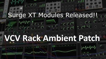 VCV Rack Ambient Patch [ Surge XT Modules released!! ]